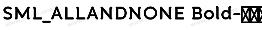 SML_ALLANDNONE Bold字体转换 SML_ALLANDNONE Bold字体转换